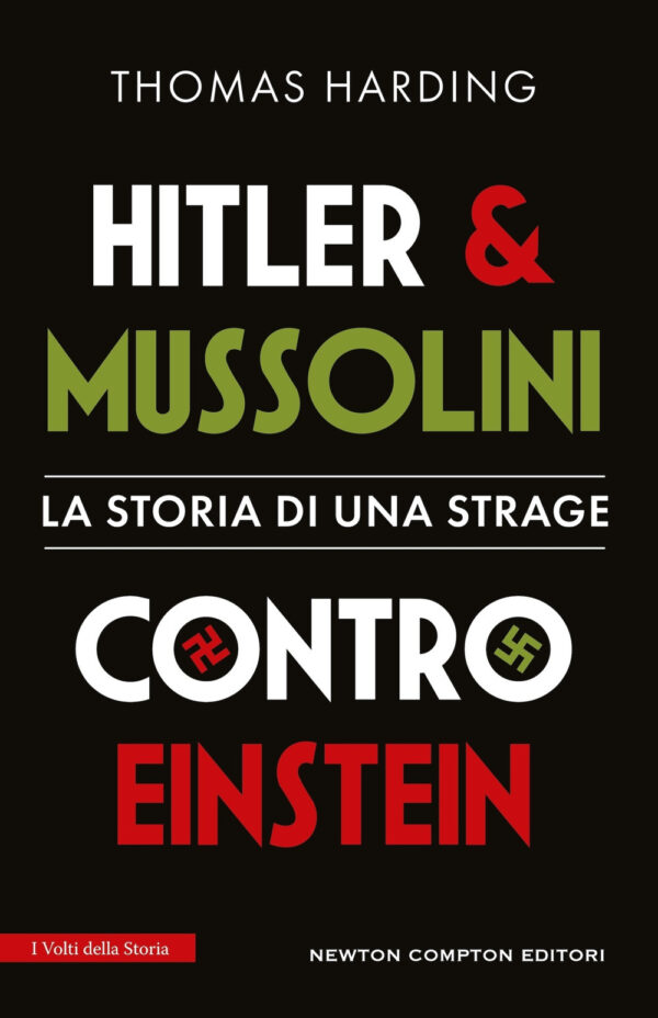 Libro Hitler e Mussolini contro Einstein. La storia di una strage di Thomas Harding - ean 9788822795083 - Newton Compton Editori