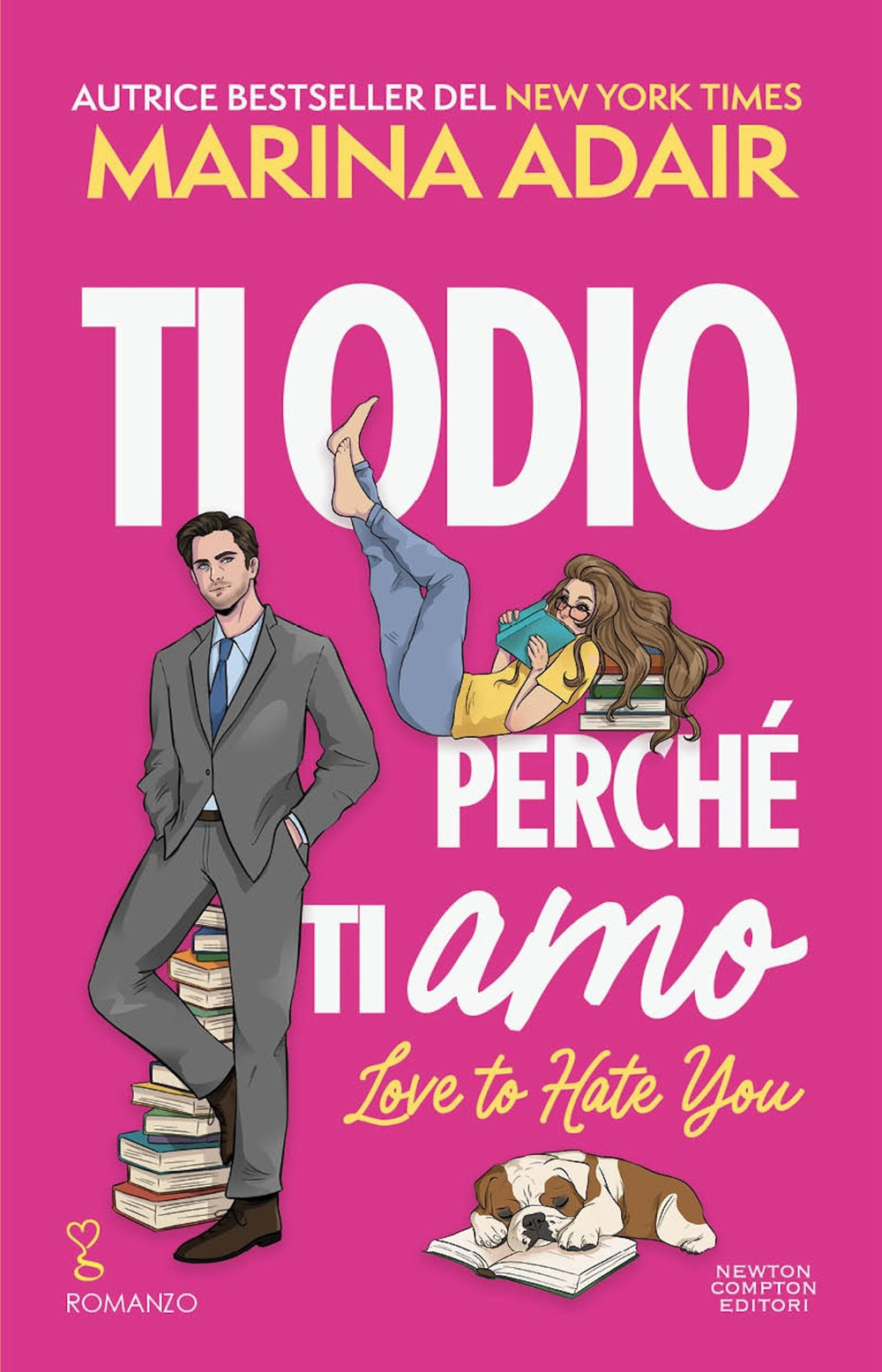 Libro Ti odio perché ti amo. Love to hate you di Marina Adair - ean 9788822795540 - Newton Compton Editori