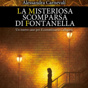 Libro misteriosa scomparsa di Fontanella di Alessandra Carnevali - ean 9788822795588 - Newton Compton Editori