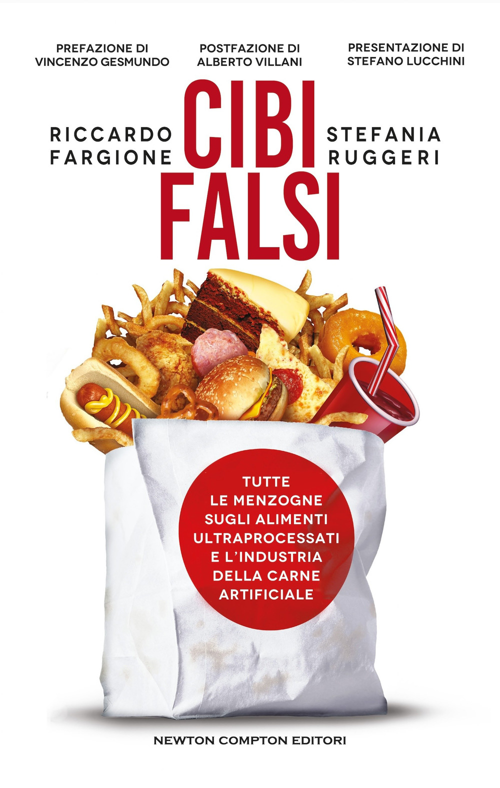 Libro Cibi falsi. Tutte le menzogne sugli alimenti ultraprocessati e dell'industria della carne artificiale di Riccardo Fargione; Stefania Ruggeri - ean 9788822795878 - Newton Compton Editori