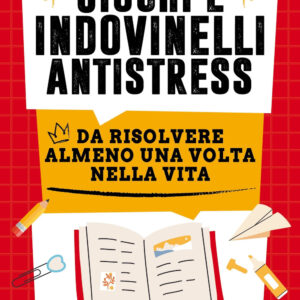 Libro Giochi e indovinelli antistress da risolvere almeno una volta nella vita di Iacopo Cellini - ean 9788822796158 - Newton Compton Editori