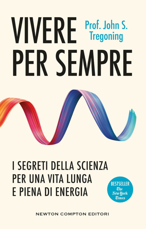 Libro Vivere per sempre. I segreti della scienza per una vita lunga e piena di energia di John S. Tregoning - ean 9788822796370 - Newton Compton Editori