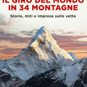 Libro giro del mondo in 34 montagne. Storie