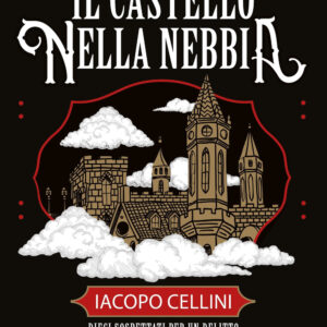 Libro castello nella nebbia di Iacopo Cellini - ean 9788822796868 - Newton Compton Editori