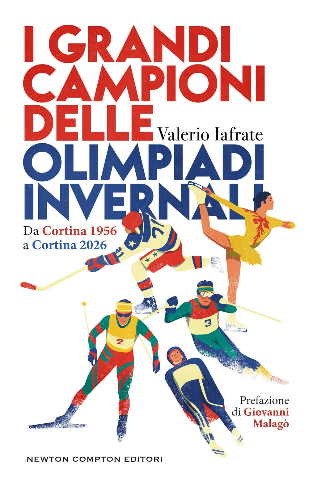 Libro grandi campioni delle olimpiadi invernali. Da Cortina 1956 a Cortina 2026 di Valerio Iafrate - ean 9788822797353 - Newton Compton Editori