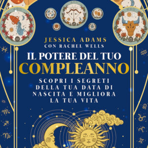 Libro potere del tuo compleanno di Jessica Adams; Rachel Wells - ean 9788822797650 - Newton Compton Editori
