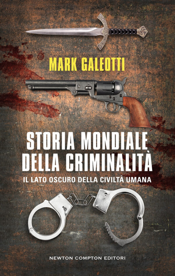 Libro Storia mondiale della criminalità di Mark Galeotti - ean 9788822797674 - Newton Compton Editori
