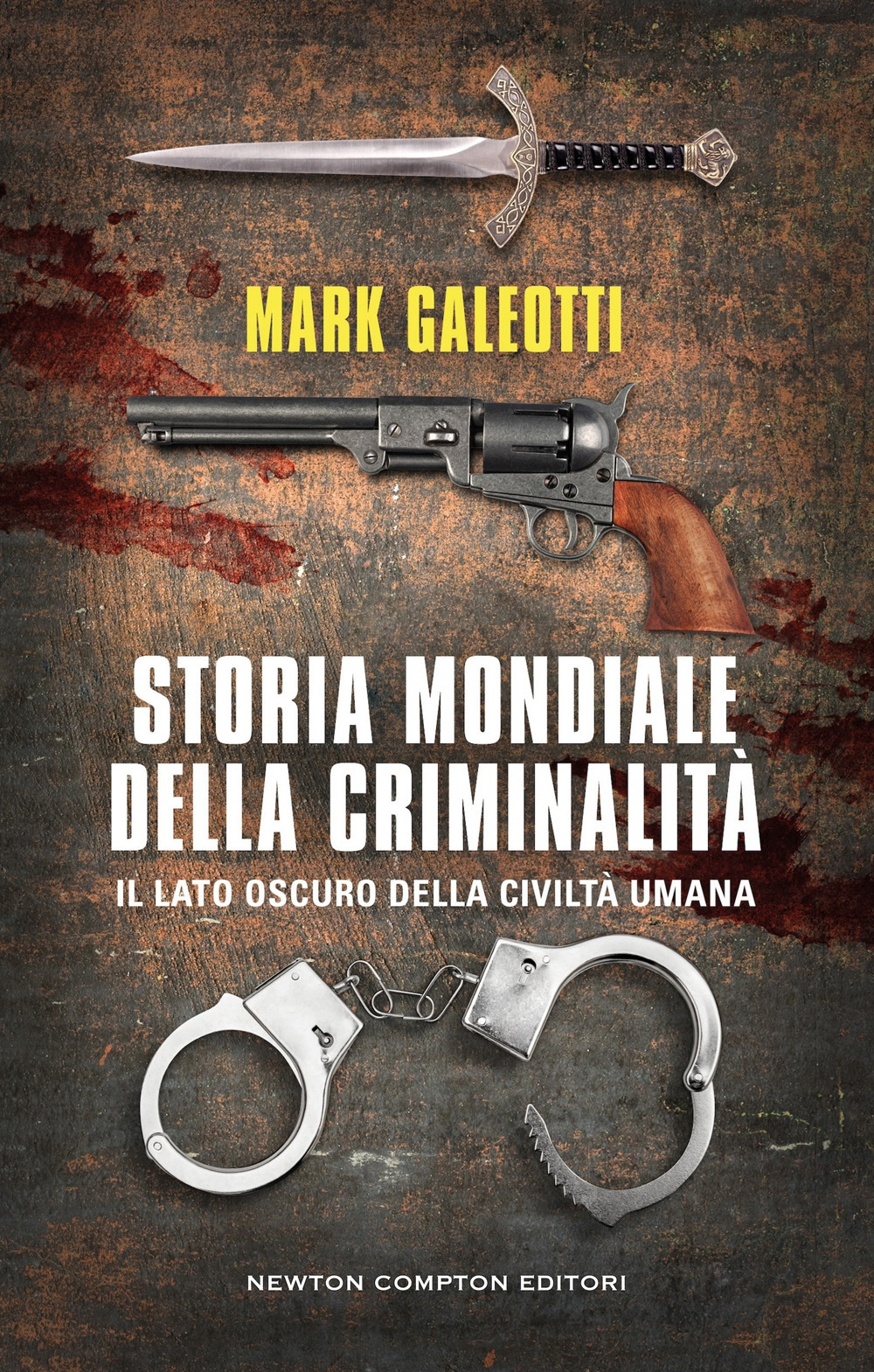 Libro Storia mondiale della criminalità di Mark Galeotti - ean 9788822797674 - Newton Compton Editori