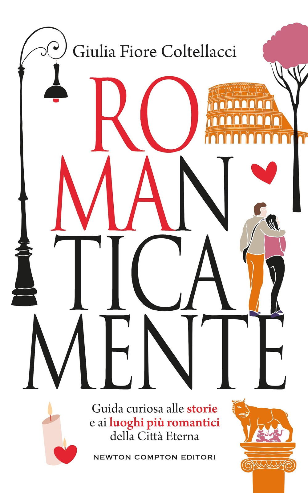 Libro ROMAnticamente. Guida curiosa alle storie e ai luoghi più romantici della Città Eterna di Giulia Fiore Coltellacci - ean 9788822797735 - Newton Compton Editori
