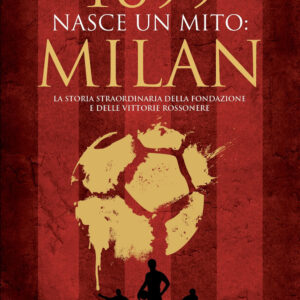 Libro 1899. Nasce un mito: Milan di Giuseppe Di Cera - ean 9788822797841 - Newton Compton Editori