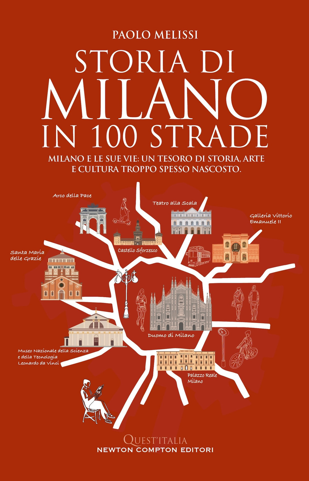 Libro Storia di Milano in 100 strade di Paolo Melissi - ean 9788822797940 - Newton Compton Editori