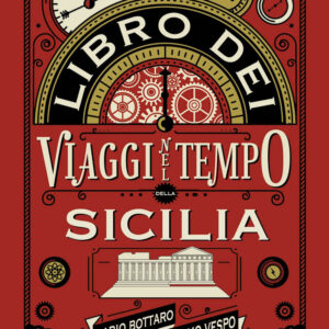 Libro libro dei viaggi nel tempo della Sicilia di Dario Bottaro; Giacomo Vespo - ean 9788822797957 - Newton Compton Editori