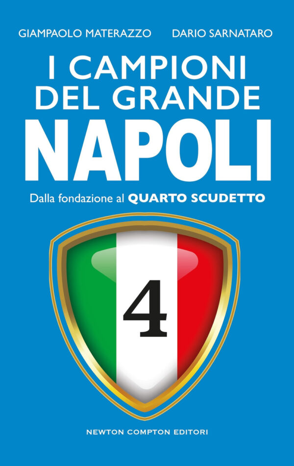 Libro campioni del grande Napoli. Dalla fondazione al quarto scudetto di Dario Sarnataro; Giampaolo Materazzo - ean 9788822798299 - Newton Compton Editori