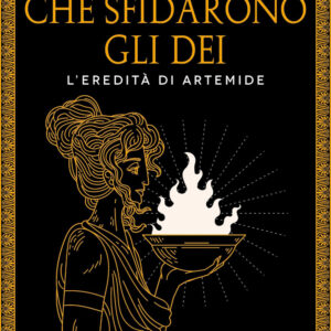 Libro donne che sfidarono gli dei. L'eredità di Artemide di Hannah Lynn - ean 9788822798695 - Newton Compton Editori