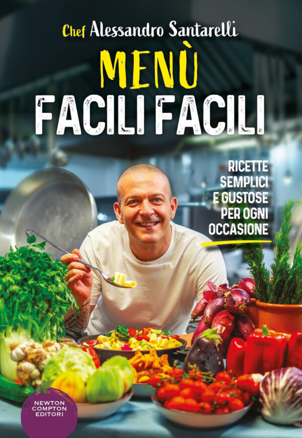 Libro Menù facili facili. Ricette semplici e gustose per ogni occasione di Alessandro Santarelli - ean 9788822798787 - Newton Compton Editori