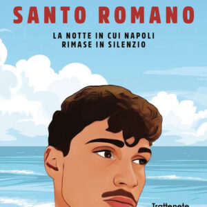 Libro Santo Romano. La notte in cui Napoli rimase in silenzio di Filomena De Mare; Simona Capone; Paola Di Martino; Matilde Bella - ean 9788822798824 - Newton Compton Editori