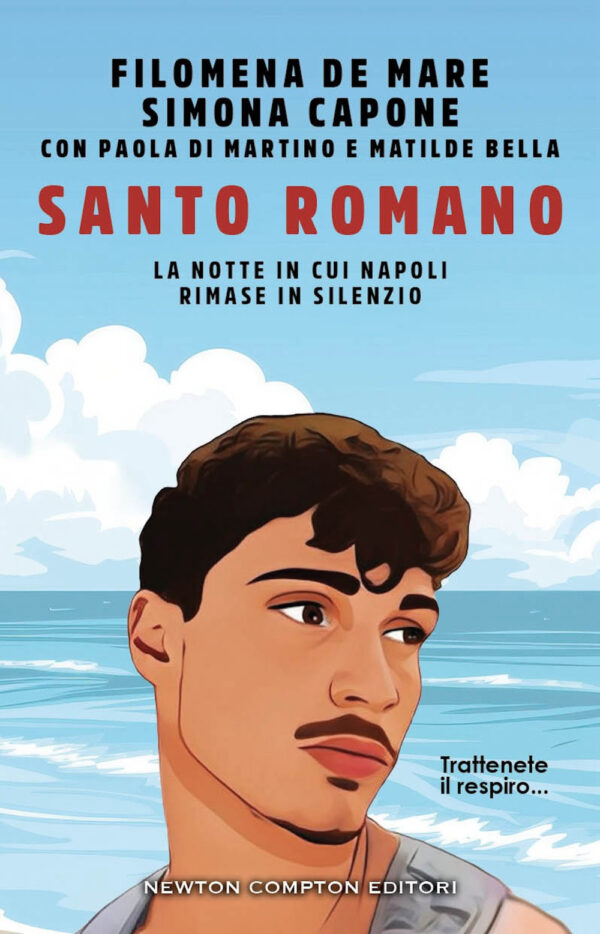Libro Santo Romano. La notte in cui Napoli rimase in silenzio di Filomena De Mare; Simona Capone; Paola Di Martino; Matilde Bella - ean 9788822798824 - Newton Compton Editori