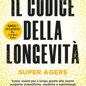 Libro codice della longevità. Super Agers di Eric Topol - ean 9788822799296 - Newton Compton Editori