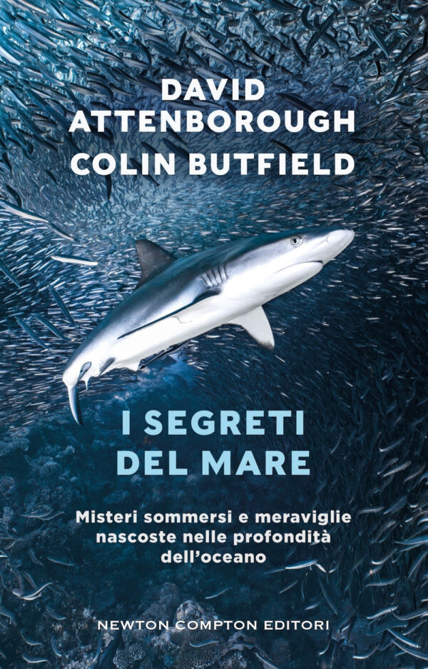Libro segreti del mare. Misteri sommersi e meraviglie nascoste nelle profondità dell'oceano di David Attenborough; Colin Butfield - ean 9788822799432 - Newton Compton Editori