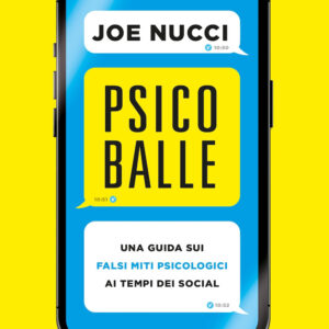Libro Psicoballe. Una guida sui falsi miti psicologici ai tempi del social di Joe Nucci - ean 9788822799593 - Newton Compton Editori