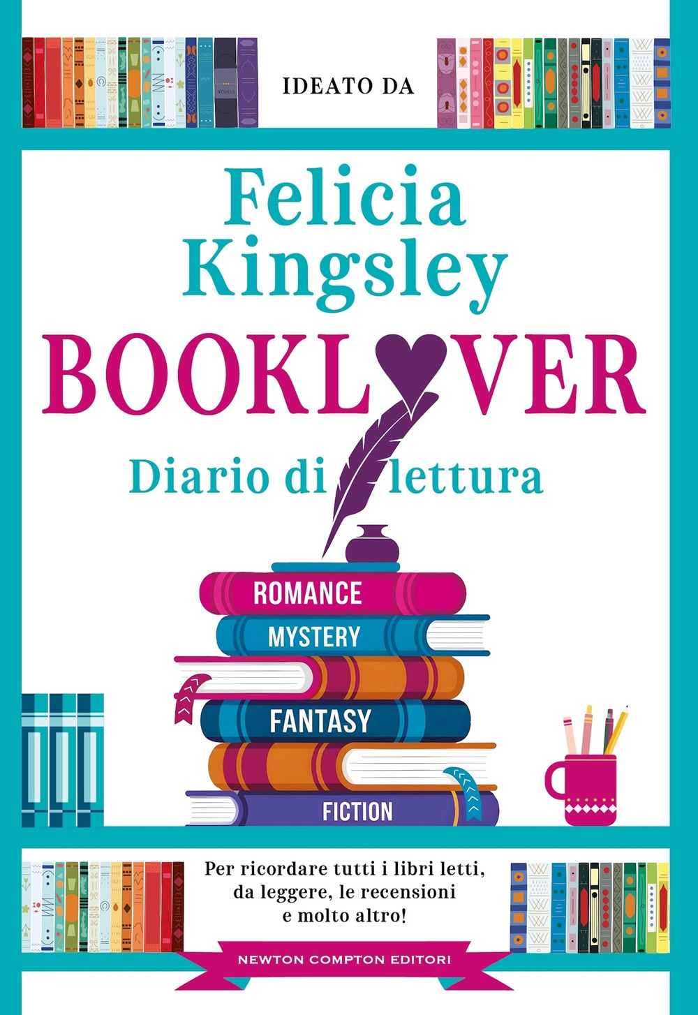 Libro Booklover. Diario di lettura di Felicia Kingsley - ean 9788822799661 - Newton Compton Editori