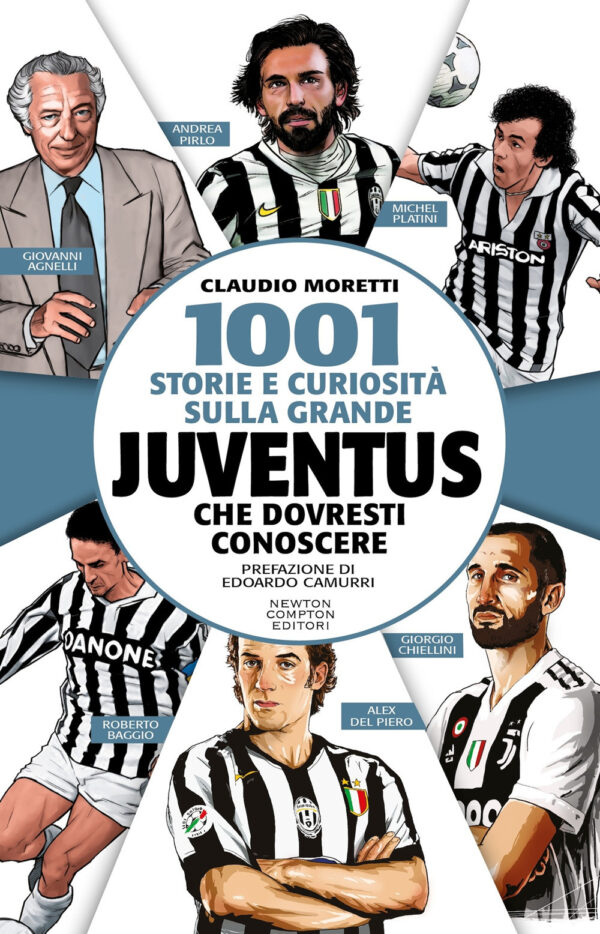 Libro 1001 storie e curiosità sulla grande Juventus che dovresti conoscere di Claudio Moretti - ean 9788822799739 - Newton Compton Editori