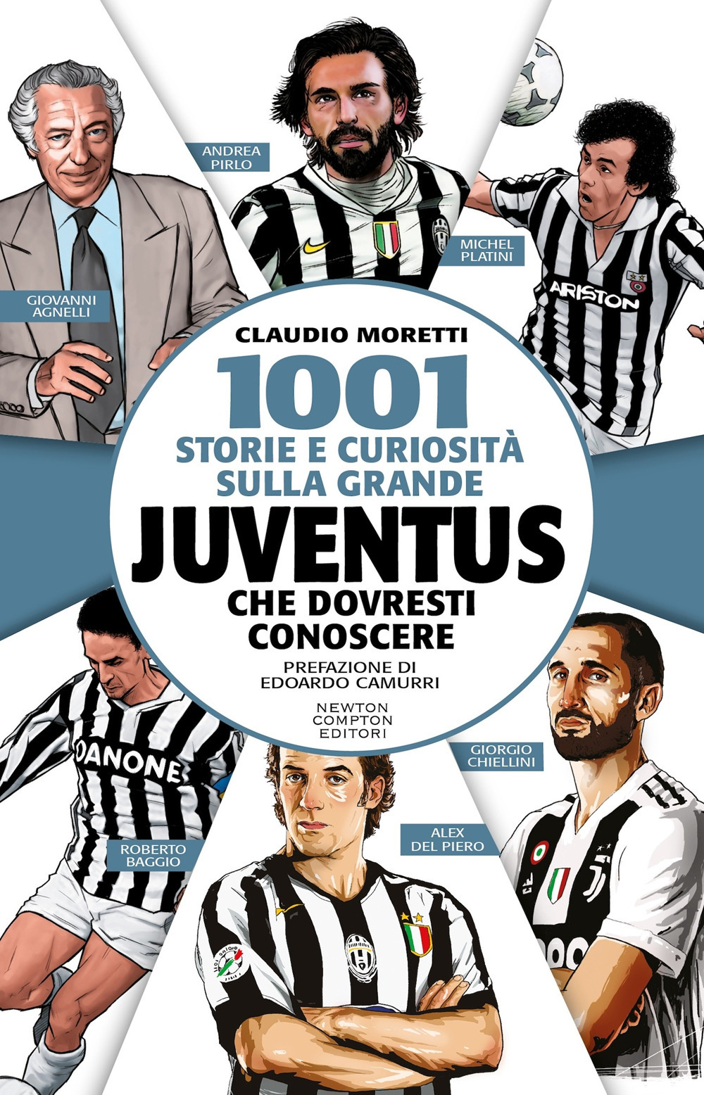 Libro 1001 storie e curiosità sulla grande Juventus che dovresti conoscere di Claudio Moretti - ean 9788822799739 - Newton Compton Editori