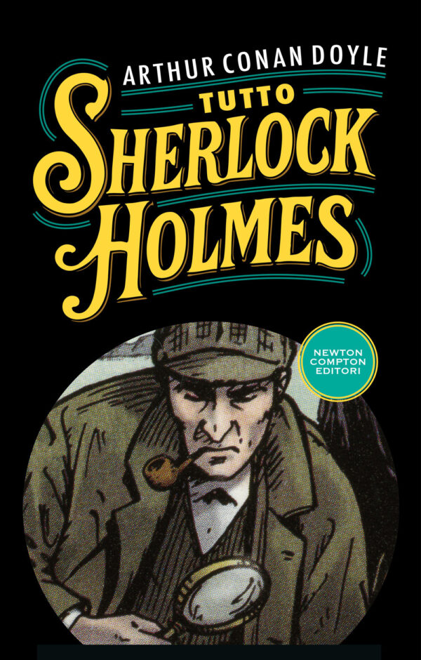 Libro Tutto Sherlock Holmes di Arthur Conan Doyle - ean 9788822799760 - Newton Compton Editori