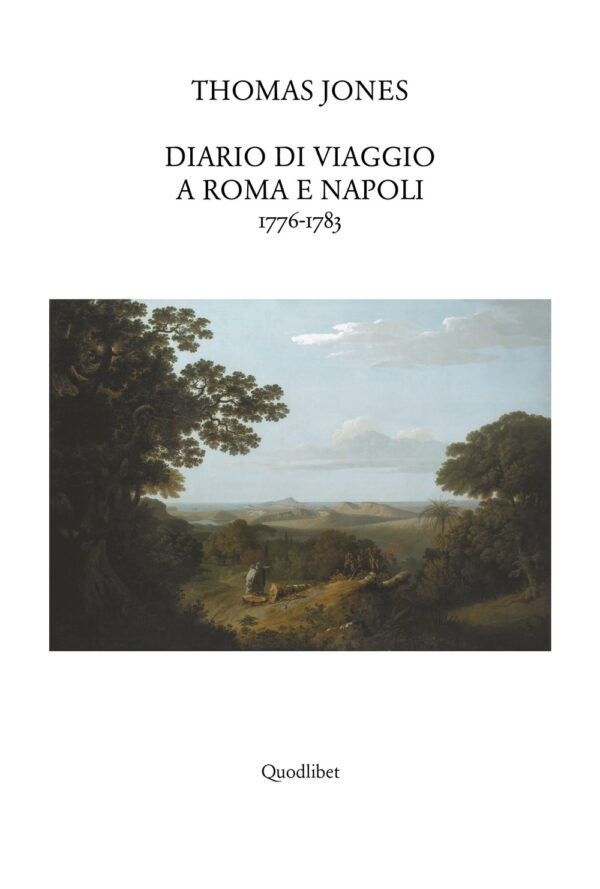 Libro Diario di viaggio a Roma e Napoli 1776-1783 di Thomas C. Jones - ean 9788822902221 - Quodlibet