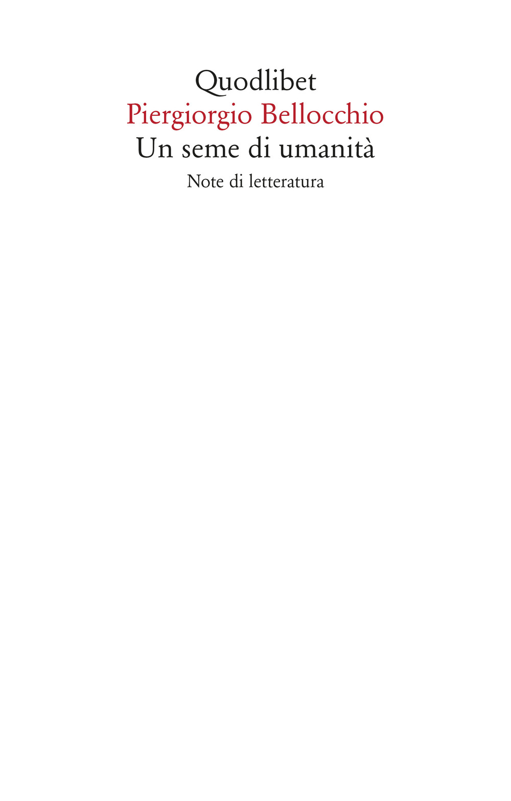 Libro seme di umanita. Note di letteratura di Piergiorgio Bellocchio - ean 9788822903600 - Quodlibet
