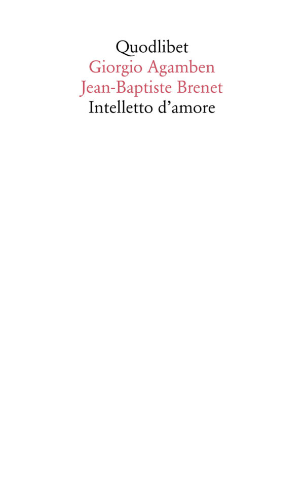 Libro Intelletto d'amore di Giorgio Agamben; Jean-Baptiste Brenet - ean 9788822903860 - Quodlibet