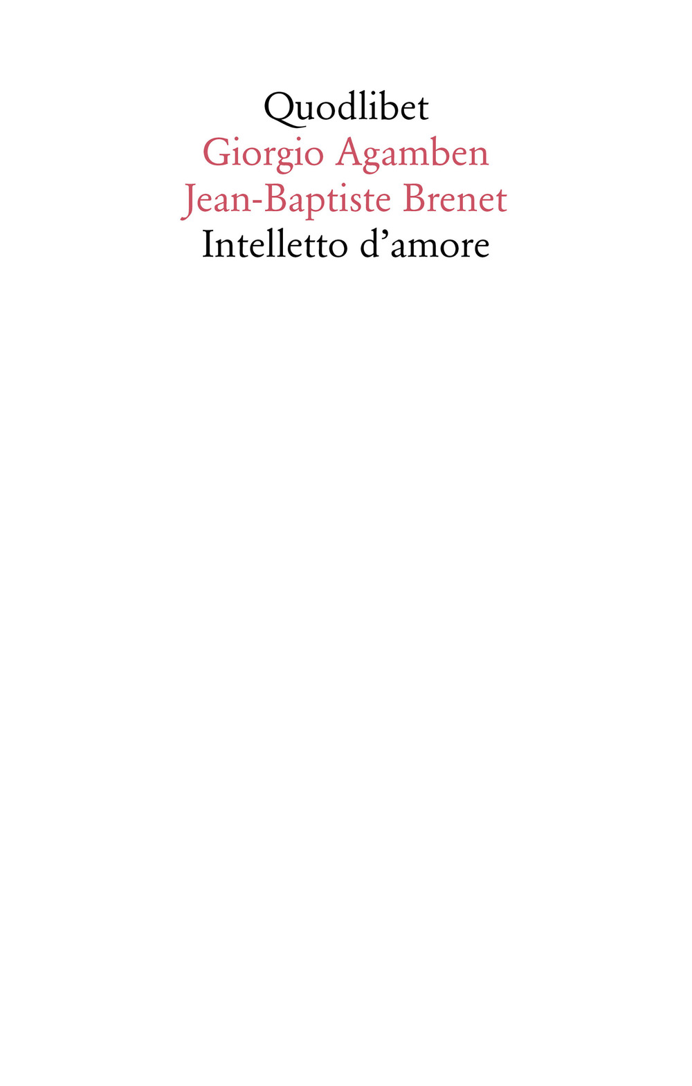 Libro Intelletto d'amore di Giorgio Agamben; Jean-Baptiste Brenet - ean 9788822903860 - Quodlibet