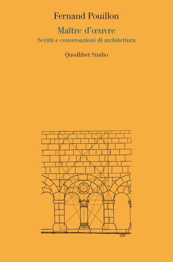 Libro Maître d'oeuvre. Scritti e conversazioni di architettura di Fernand Pouillon - ean 9788822903983 - Quodlibet