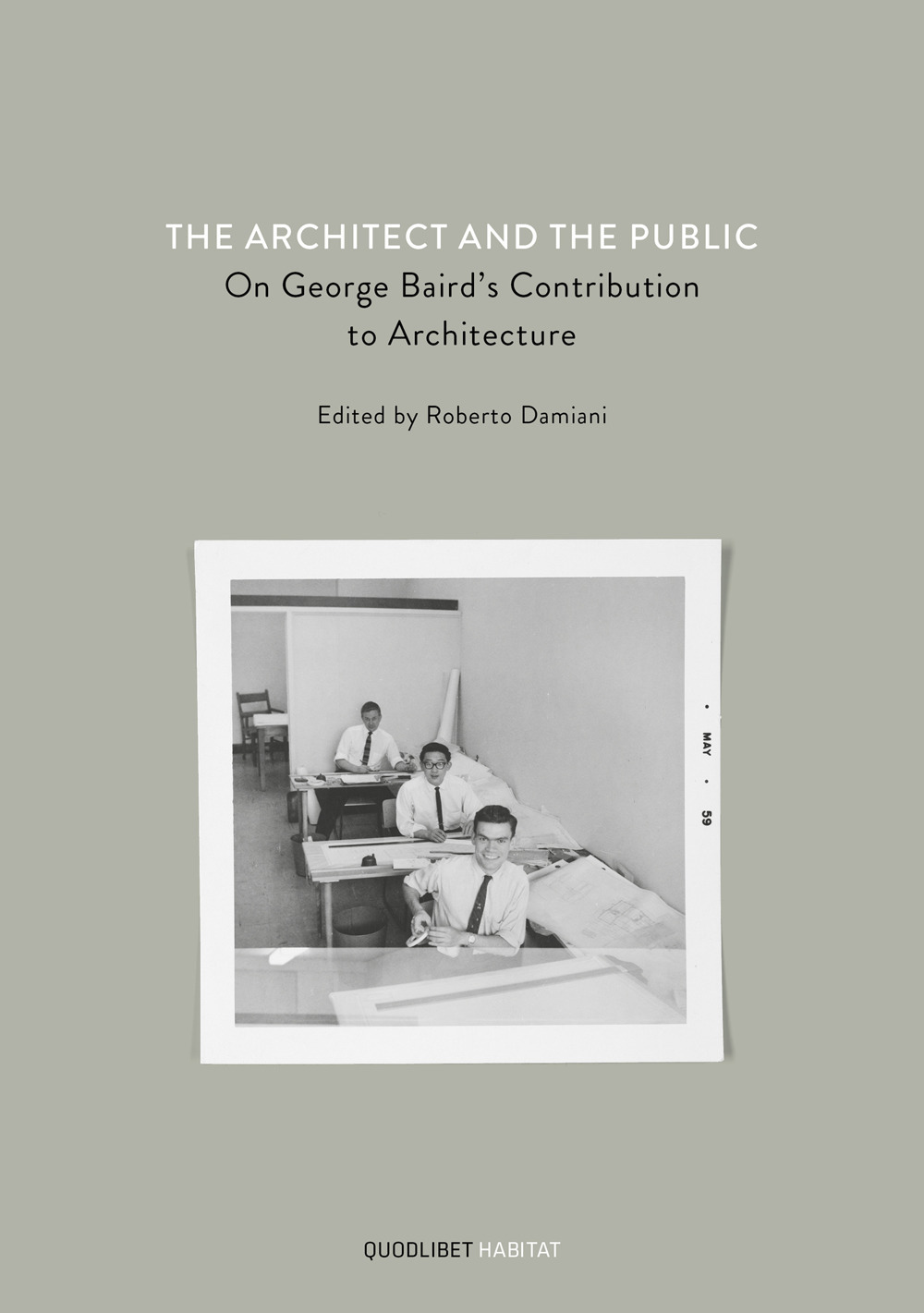 Libro architect and the public. On George Baird's contribution to architecture di - ean 9788822904010 - Quodlibet