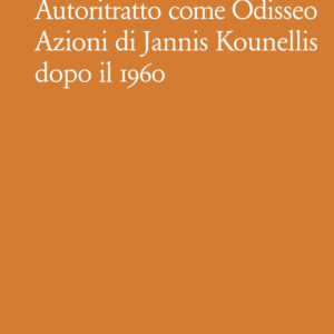 Libro Autoritratto come Odisseo. Azioni di Jannis Kounellis dopo il 1960 di Sergio Risaliti - ean 9788822904232 - Quodlibet