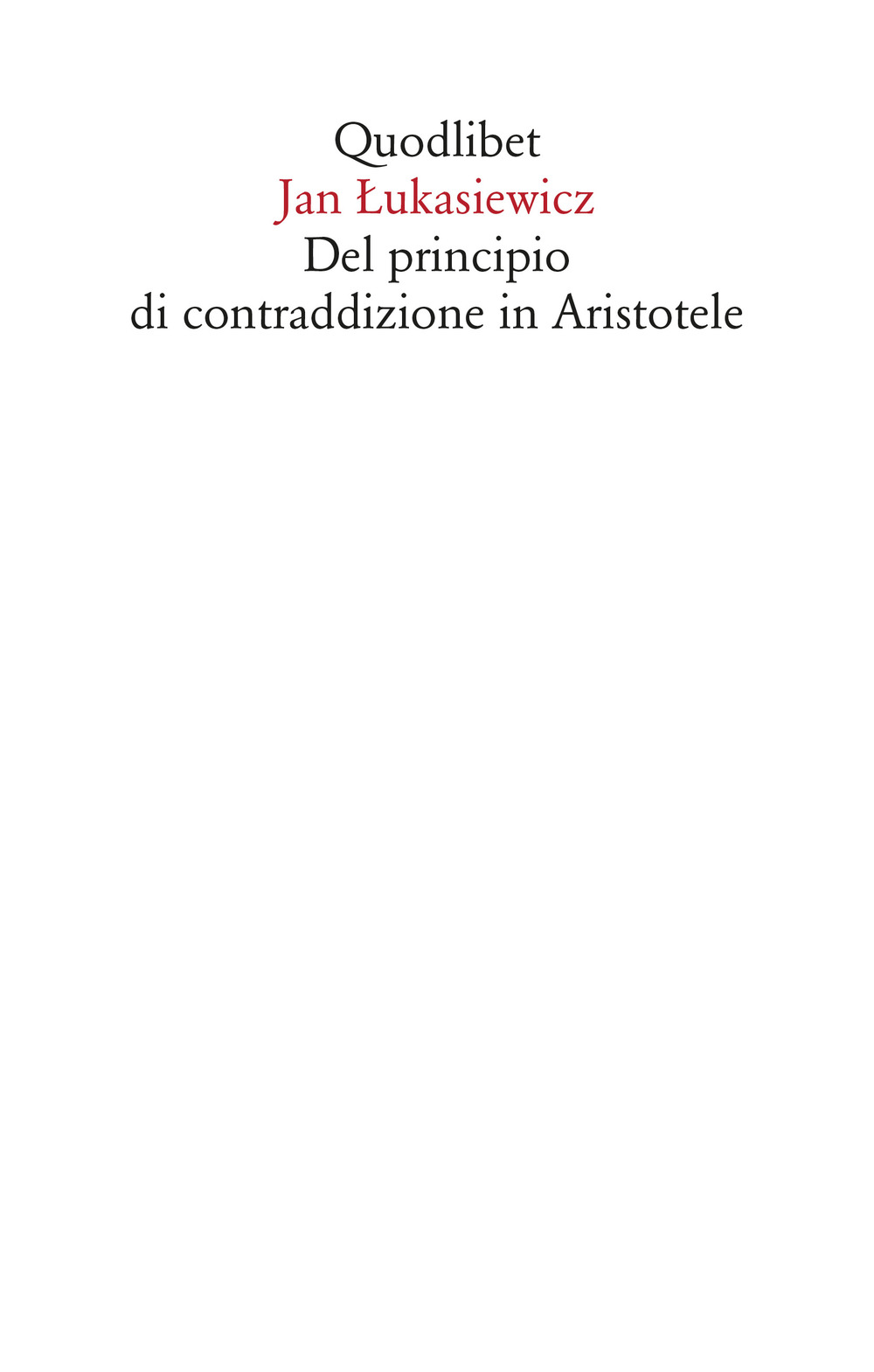Libro Del principio di contraddizione in Aristotele di Jan Lukasiewicz - ean 9788822904331 - Quodlibet