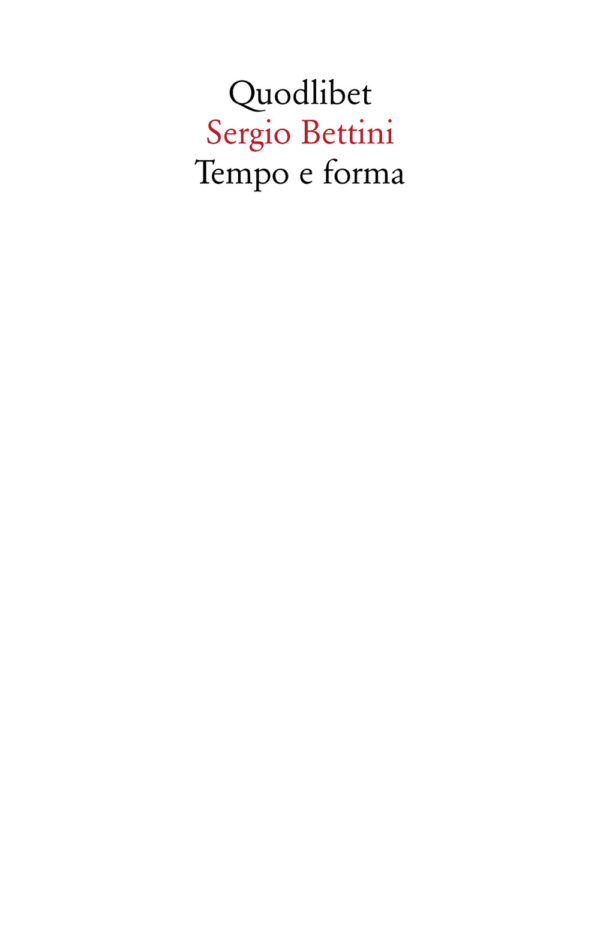 Libro Tempo e forma. Scritti (1935-1977) di Sergio Bettini - ean 9788822904348 - Quodlibet