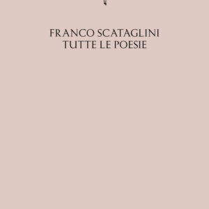 Libro Tutte le poesie di Franco Scataglini - ean 9788822904577 - Quodlibet