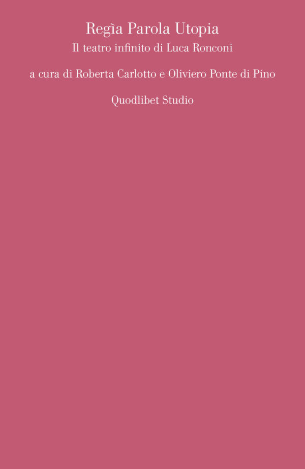 Libro Regìa parola utopia. Il teatro infinito di Luca Ronconi di  - ean 9788822904683 - Quodlibet