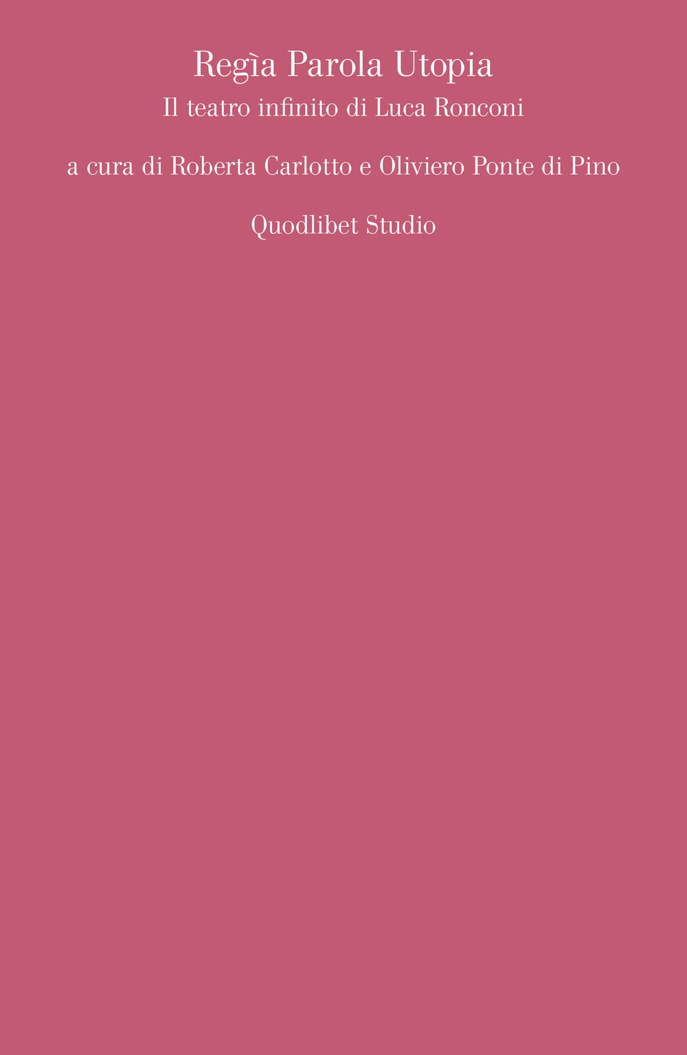 Libro Regìa parola utopia. Il teatro infinito di Luca Ronconi di  - ean 9788822904683 - Quodlibet