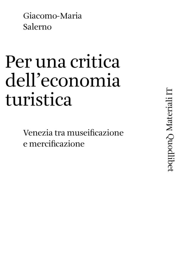 Libro Per una critica dell'economia turistica. Venezia tra museificazione e mercificazione di Salerno Giacomo-Maria - ean 9788822904690 - Quodlibet