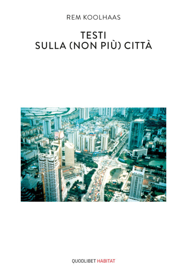 Libro Testi sulla (non più) città di Rem Koolhaas - ean 9788822904805 - Quodlibet