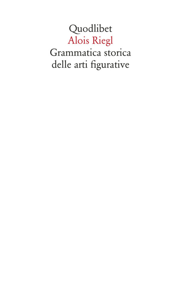 Libro Grammatica storica delle arti figurative di Alois Riegl - ean 9788822904850 - Quodlibet
