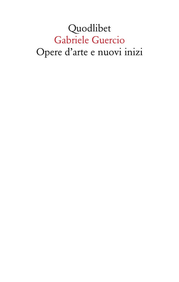 Libro Opere d'arte e nuovi inizi di Gabriele Guercio - ean 9788822904966 - Quodlibet