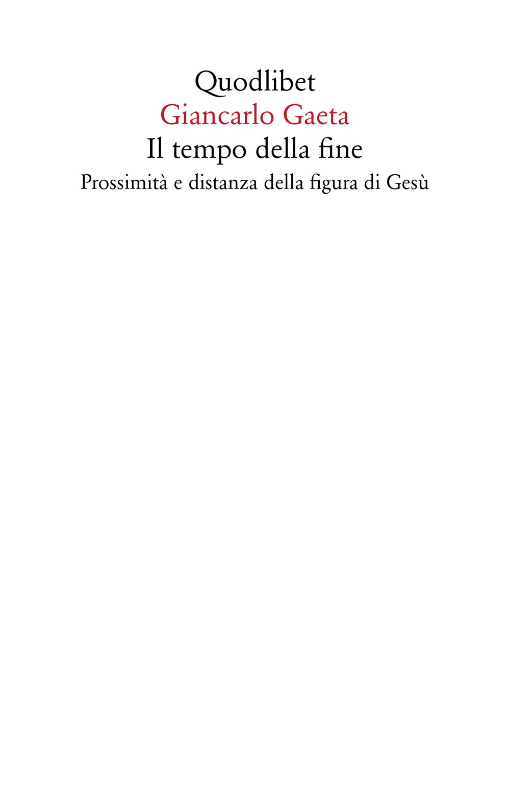 Libro tempo della fine. Prossimità e distanza della figura di Gesù di Giancarlo Gaeta - ean 9788822904973 - Quodlibet