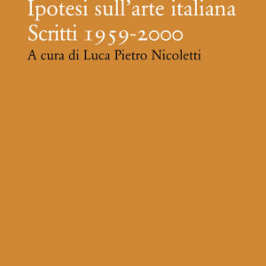Libro Ipotesi sull'arte italiana. Scritti 1959-2000 di Roberto Sanesi - ean 9788822905024 - Quodlibet