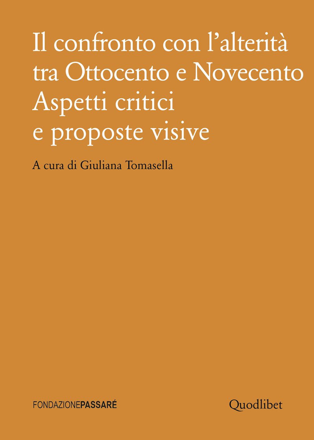 Libro confronto con l'alterità tra Ottocento e Novecento. Aspetti critici e proposte visive di - ean 9788822905031 - Quodlibet