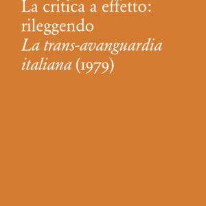 Libro critica a effetto: rileggendo «La trans-avanguardia italiana» (1979) di Denis Viva - ean 9788822905048 - Quodlibet