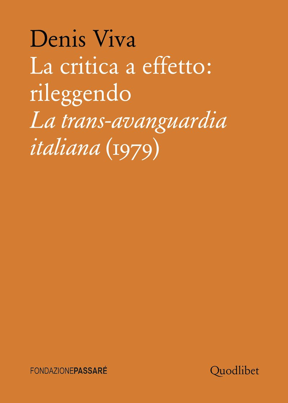 Libro critica a effetto: rileggendo «La trans-avanguardia italiana» (1979) di Denis Viva - ean 9788822905048 - Quodlibet