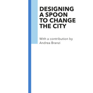 Libro Designing a spoon to change the city di Claudio Larcher; Valentina Dalla Costa - ean 9788822905161 - Quodlibet